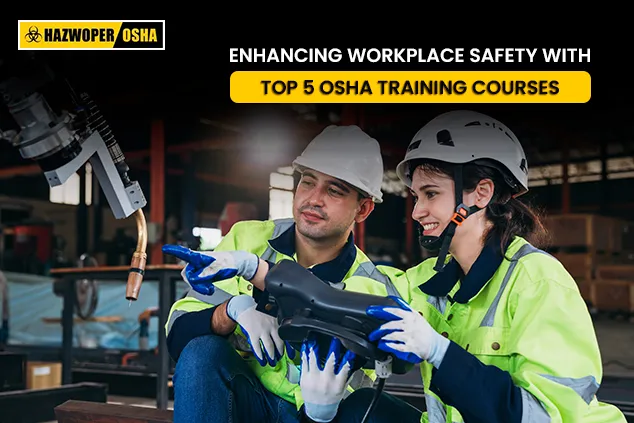 Enhancing Workplace Safety with Top 5 OSHA Training Courses