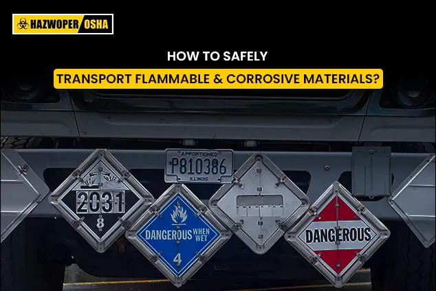 Safe Transport of Flammable and Corrosive Materials