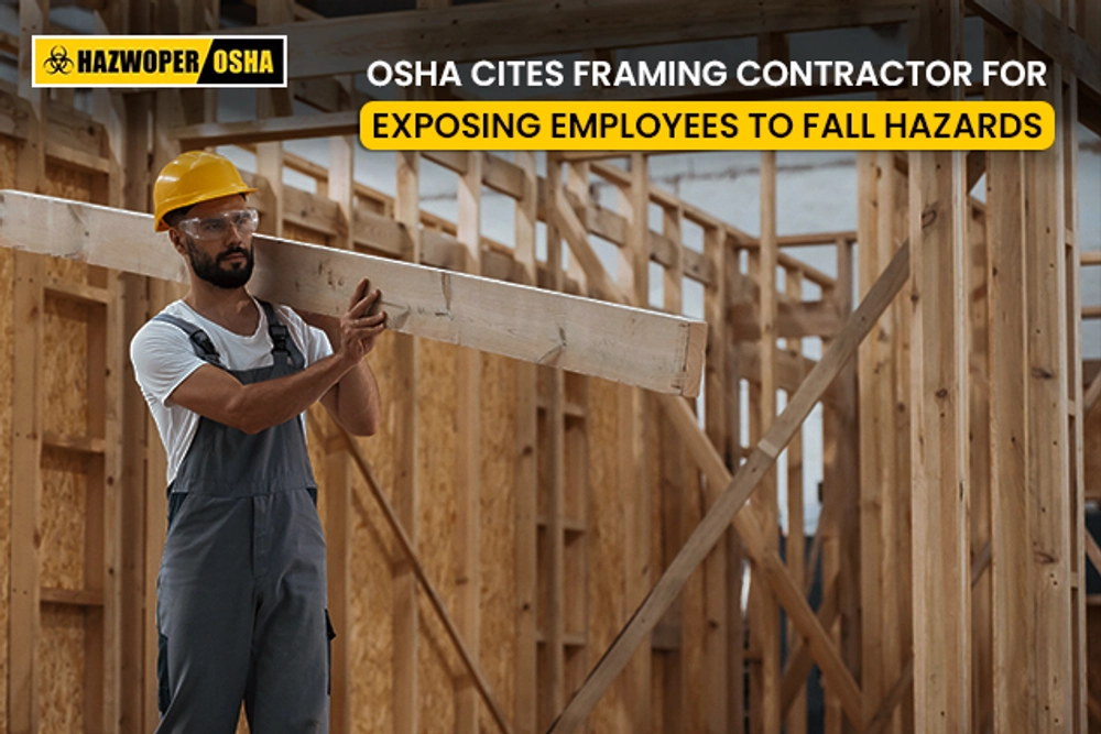 OSHA Cites Framing Contractor for Exposing Employees to Fall Hazards