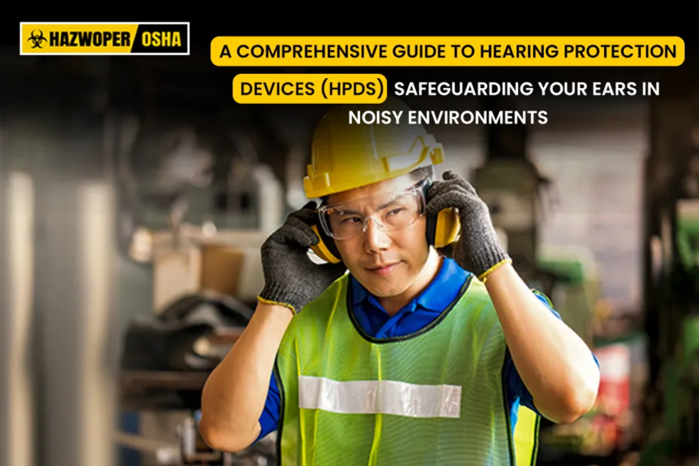 A Comprehensive Guide to Hearing Protection Devices (HPDs)