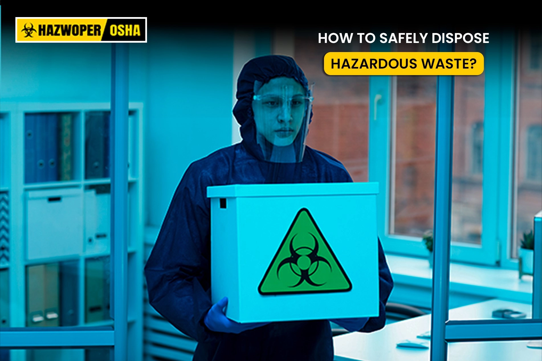 How to Safely Dispose Hazardous Waste?