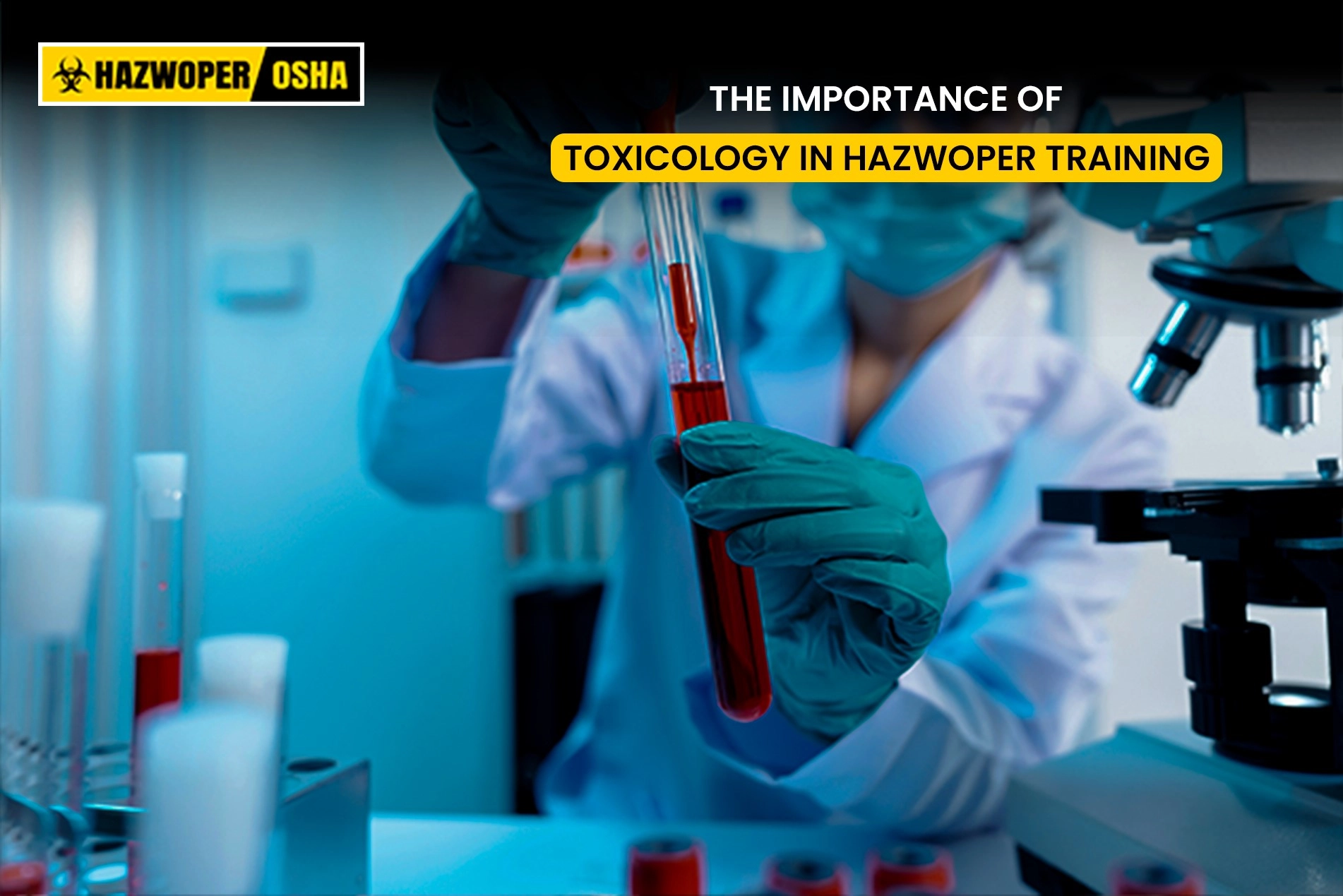 The Importance of Toxicology in HAZWOPER Training