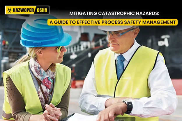 Mitigating Catastrophic Hazards: A Guide to Effective Process Safety Management