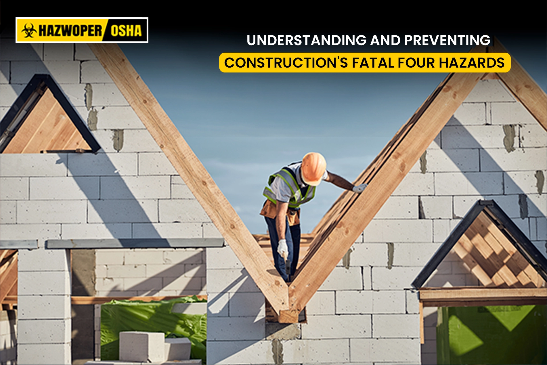 Understanding and Preventing Construction's Fatal Four Hazards