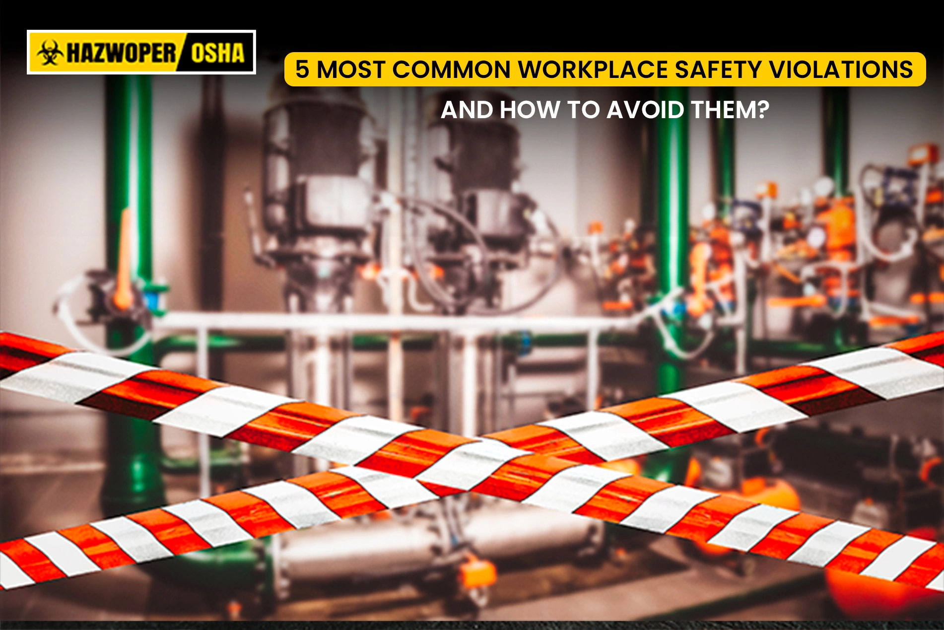 5 Most Common Workplace Safety Violations and How to Avoid Them?