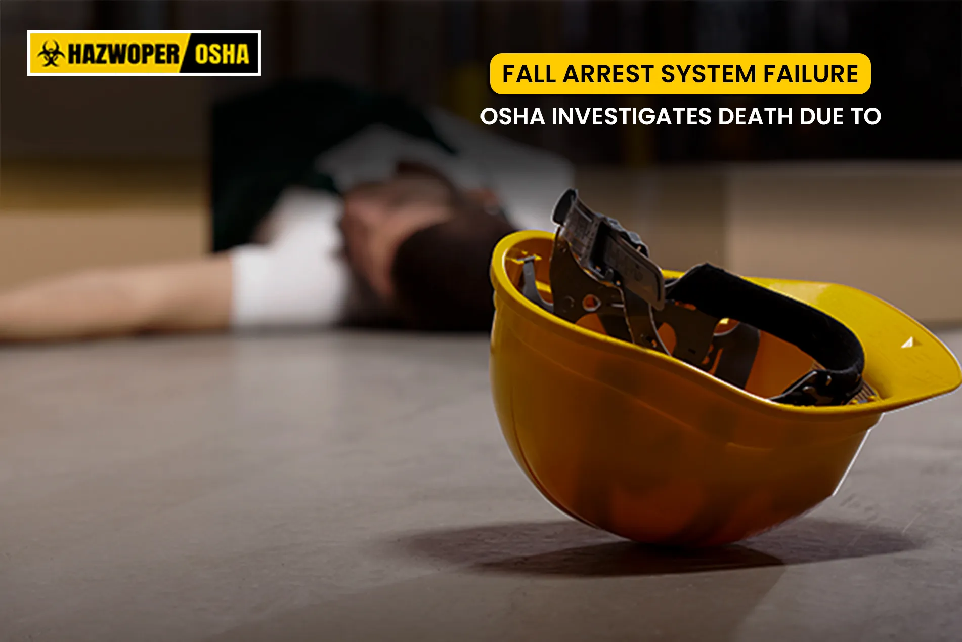 OSHA Investigates Death Due To Fall Arrest System Failure