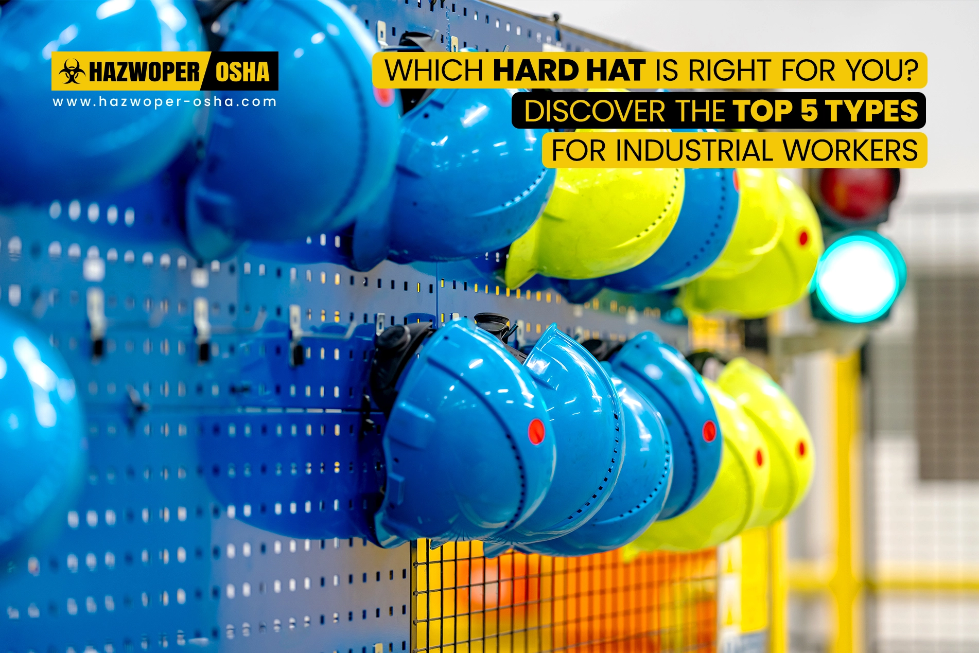Which Hard Hat is Right for You? Discover the Top 5 Types for Industrial Workers