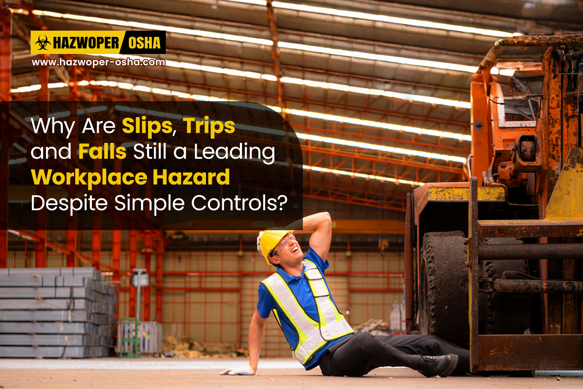 Why Are Slips, Trips, and Falls Still a Leading Workplace Hazard Despite Simple Controls?