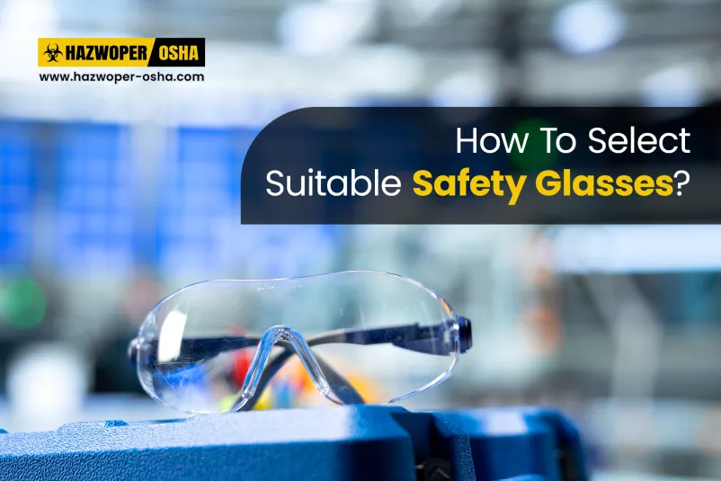 How To Select Suitable Safety Glasses?