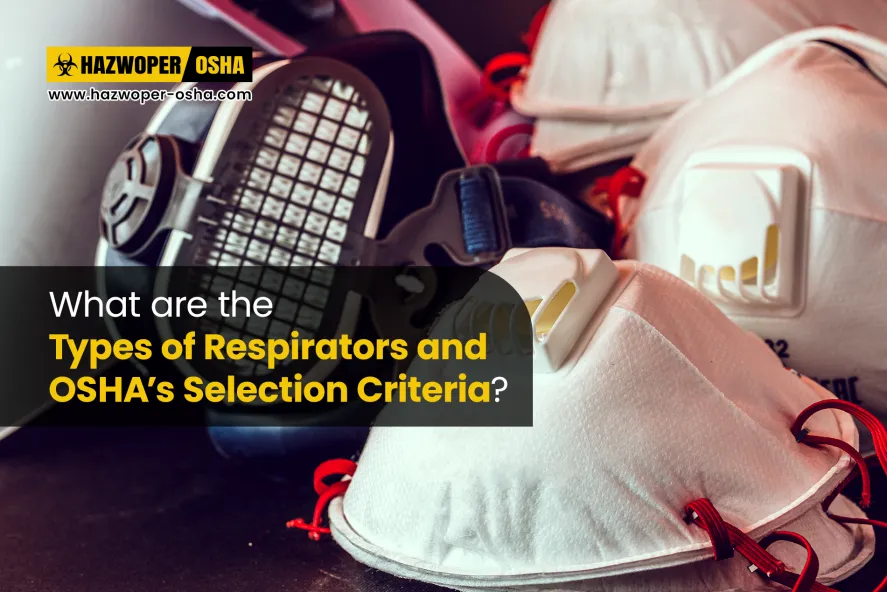 What are the Types of Respirators and OSHA’s Selection Criteria?