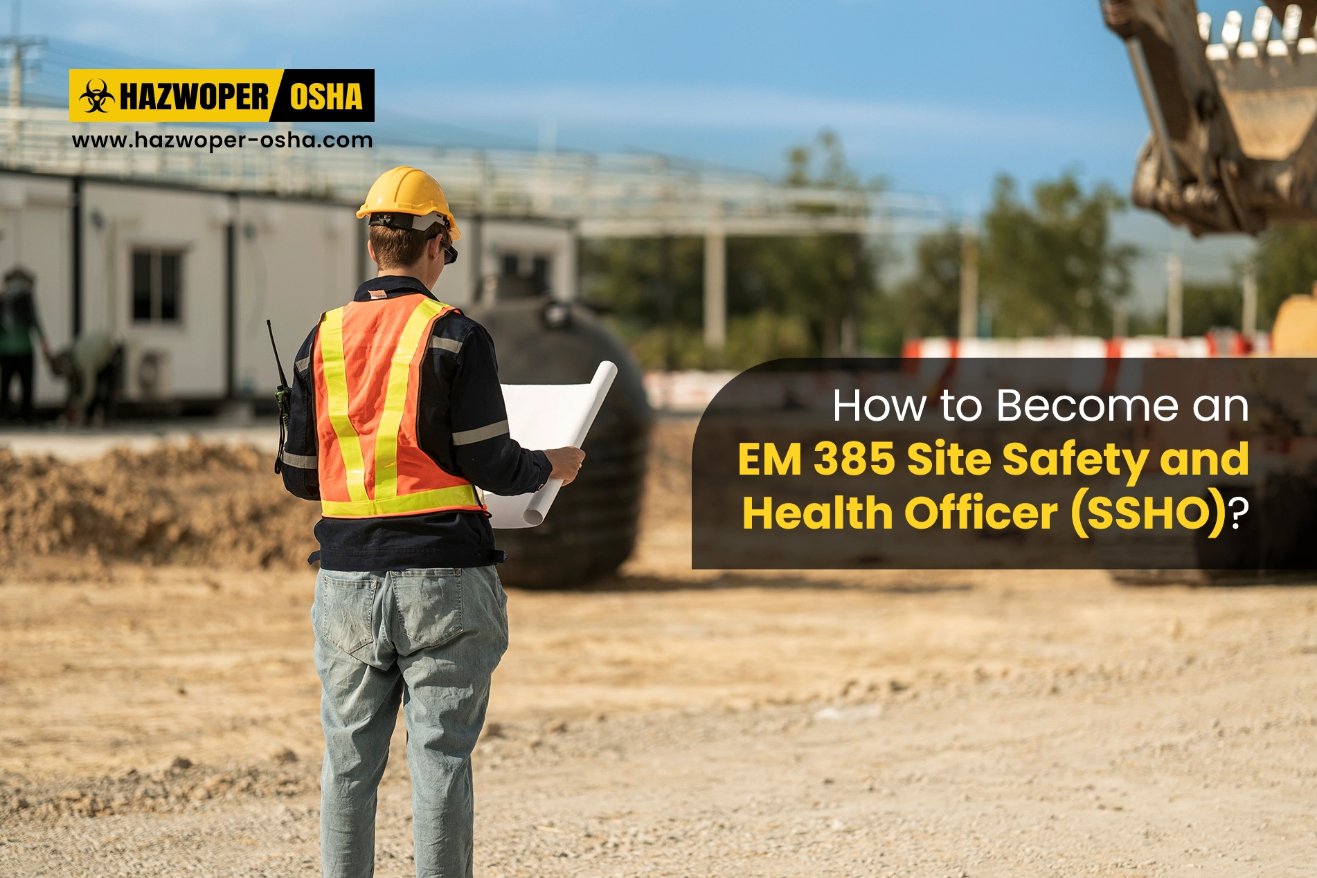 How to Become an EM 385 Site Safety and Health Officer (SSHO)?