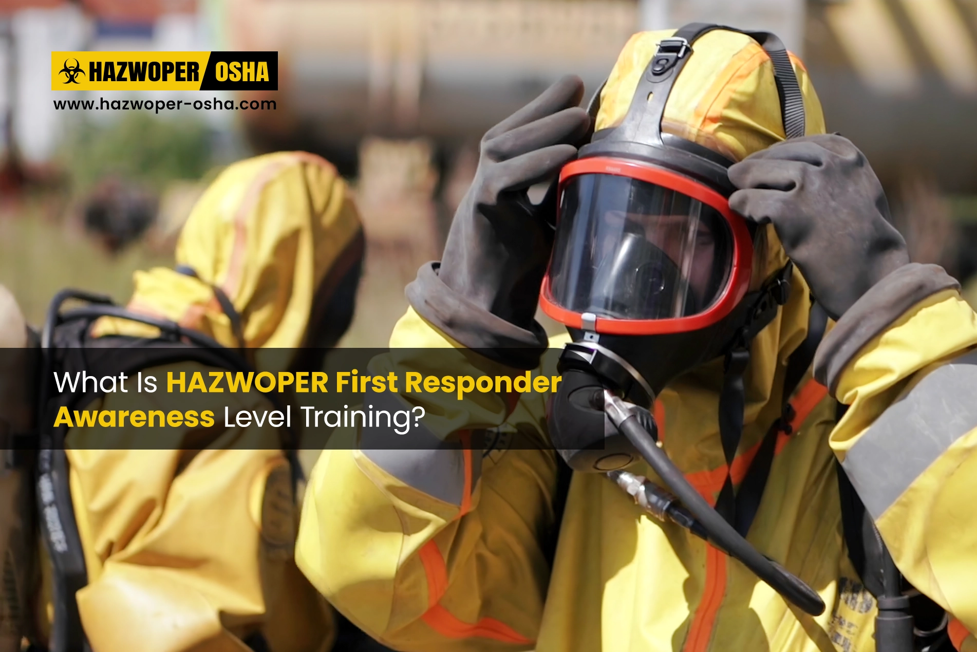 What Is HAZWOPER First Responder Awareness Level Training